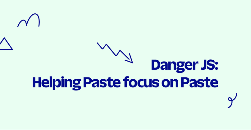 Danger JS: Helping Paste focus on Paste