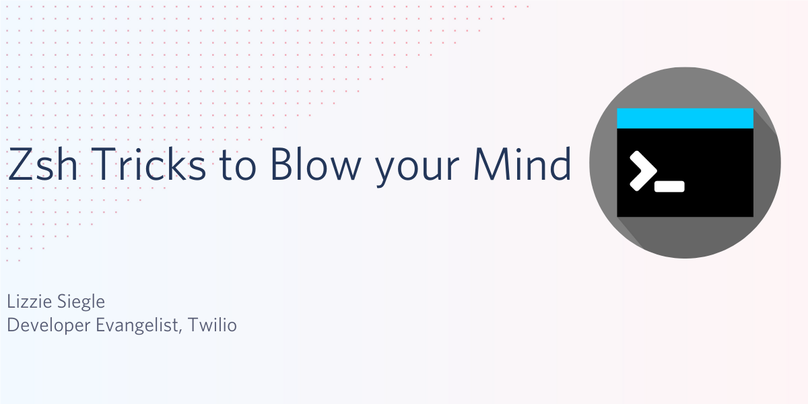 Zsh Tricks To Blow Your Mind Www Twilio Com