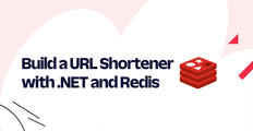 Build a URL Shortener with .NET and Redis