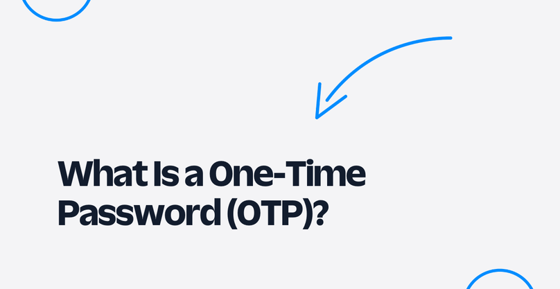 What is One-Time Password (OTP)?