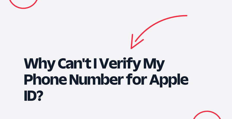 Why Can't I Verify My Phone Number for Apple ID?