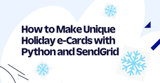How to Make Unique Holiday e-Cards with Python and SendGrid