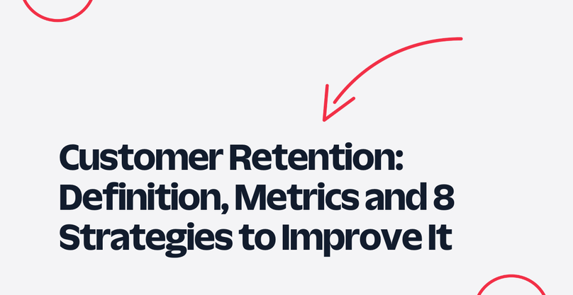 Customer Retention: Definition, Metrics and 8 Strategies