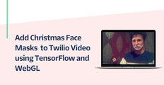 Christmas face masks twilio video header