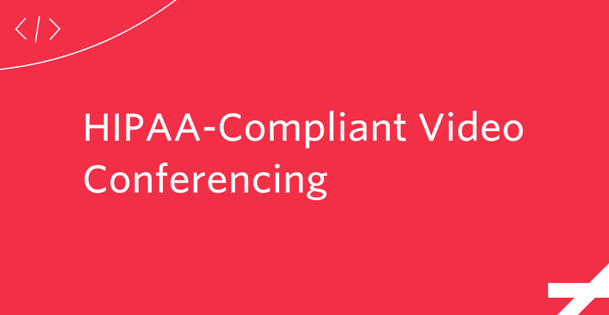 HIPAA Compliant Video Conferencing Twilio