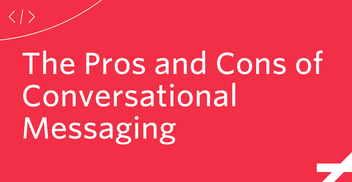 The Pros and Cons of Conversational Messaging in 2023 Twilio